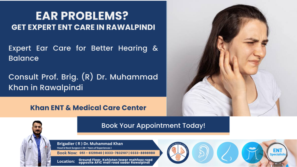 Common Ear Conditions Treated by ENT Doctors in Rawalpindi