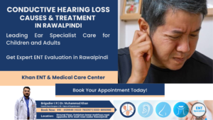 Conductive Hearing Loss Causes & Treatment in Rawalpindi