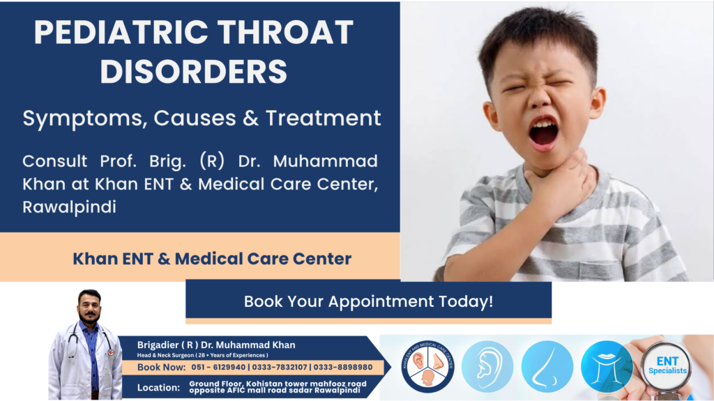 Pediatric Throat Disorders Causes Symptoms and Treatment in Rawalpindi