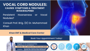Vocal Cord Nodules Causes, Symptoms & Treatment in Rawalpindi
